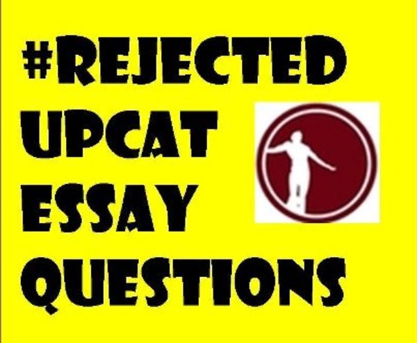 rejected upcat essay questions compilation rejected upcat essay questions compilation