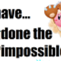 I Have Done the Impossible...