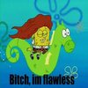 Bitch I'm Flawless Bitch I'm Flawless