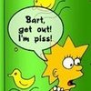 Bart, get out! I'm piss! Bart, get out! I'm piss!
