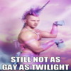 Still Not as Gay as Twilight Still Not as Gay as Twilight