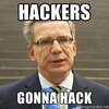 Hackers Gonna Hack Hackers Gonna Hack
