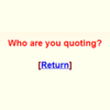 Who Are You Quoting?