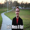 Let's Mess It Up! Let's Mess It Up!