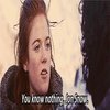 You Know Nothing, Jon Snow You Know Nothing, Jon Snow