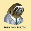 Dolla Dolla Bill Y'all Sloth Dolla Dolla Bill Y'all Sloth