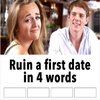 Ruin a First Date in Four Words