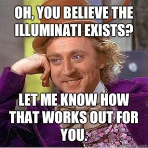 Illuminati Memes Image 494763 The Illuminati Your Meme