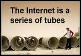 Series of Tubes