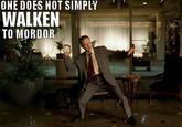 One Does Not Simply Walk into Mordor