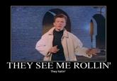 They see me rollin'