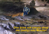 One Does Not Simply Walk into Mordor