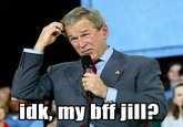 IDK My BFF Jill