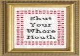 shut your whore mouth