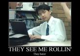 They see me rollin'