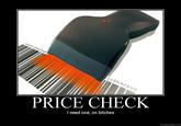 I need a price check...