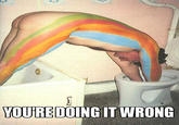 You're Doing It Wrong
