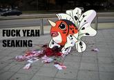 Fuck Yeah Seaking