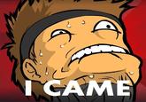 I came