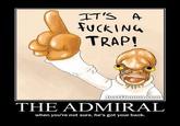 It's A Trap!