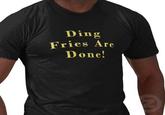 Ding Fries Are Done