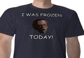 I Was Frozen Today!