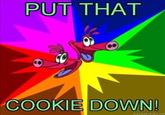 Put That Cookie Down