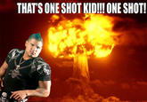 That's One Shot Kid! One Shot!