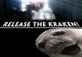 Release The Kraken!