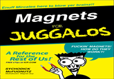 Fucking Magnets, How Do They Work?