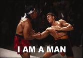 I AM A MAN!!