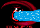 The Internet is Serious Business