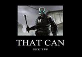 Pick up that Can