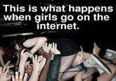 There are No Girls on the Internet