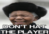 Don't HAT the Player