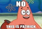 No, This Is Patrick
