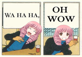 Ha Ha Ha, Oh Wow