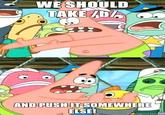 Push It Somewhere Else Patrick