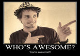 Who's Awesome? You're Awesome! / Sos Groso, Sabelo!