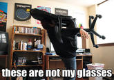these arent my glasses