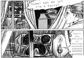 Dude! Let me in! I'm a fairy!
