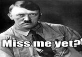 Miss Me Yet?