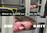 Hey Guys What's Going On This Thread?
