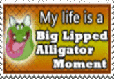 Big Lipped Alligator Moment