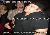 Cool Story, Bro