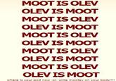 "MOOT IS OLEV"