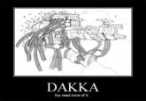 More Dakka
