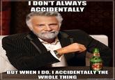 I Accidentally