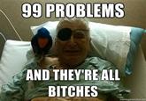 I Got 99 Problems But a Bitch Ain't One