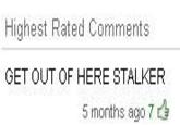 "Get Out Of Here Stalker!"